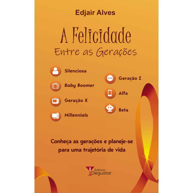 A FELICIDADE ENTRE AS GERAÇÕES