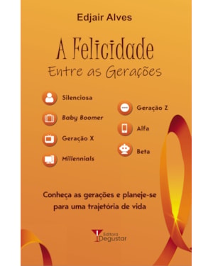 A FELICIDADE ENTRE AS GERAÇÕES