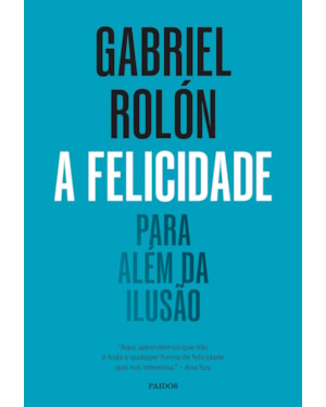 A FELICIDADE: PARA ALÉM DA ILUSÃO
