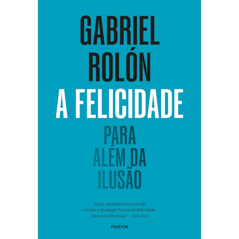 A FELICIDADE: PARA ALÉM DA ILUSÃO