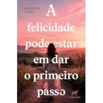 A FELICIDADE PODE ESTAR EM DAR O PRIMEIRO PASSO