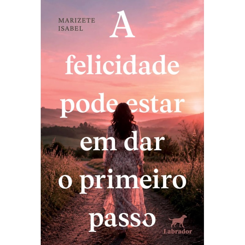 A FELICIDADE PODE ESTAR EM DAR O PRIMEIRO PASSO
