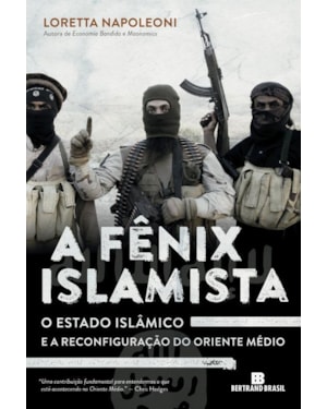 A FÊNIX ISLAMISTA: O ESTADO ISLÂMICO E A RECONFIGURAÇÃO DO ORIENTE MÉDIO: O ESTADO ISLÂMICO E A RECONFIGURAÇÃO DO ORIENTE MÉDIO