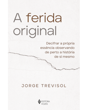 A FERIDA ORIGINAL: DECIFRAR A PRÓPRIA ESSÊNCIA OBSERVANDO DE PERTO A HISTÓRIA DE SI MESMO