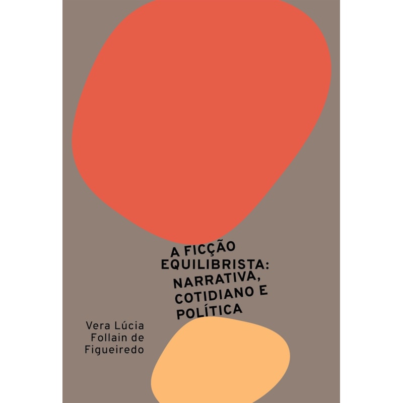 A FICÇÃO EQUILIBRISTA: NARRATIVA, COTIDIANO E POLÍTICA