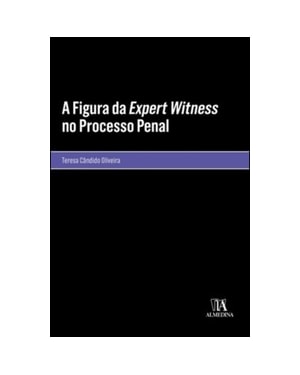 A figura da Expert Witness no processo penal