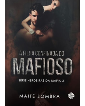 A FILHA CONFINADA DO MAFIOSO