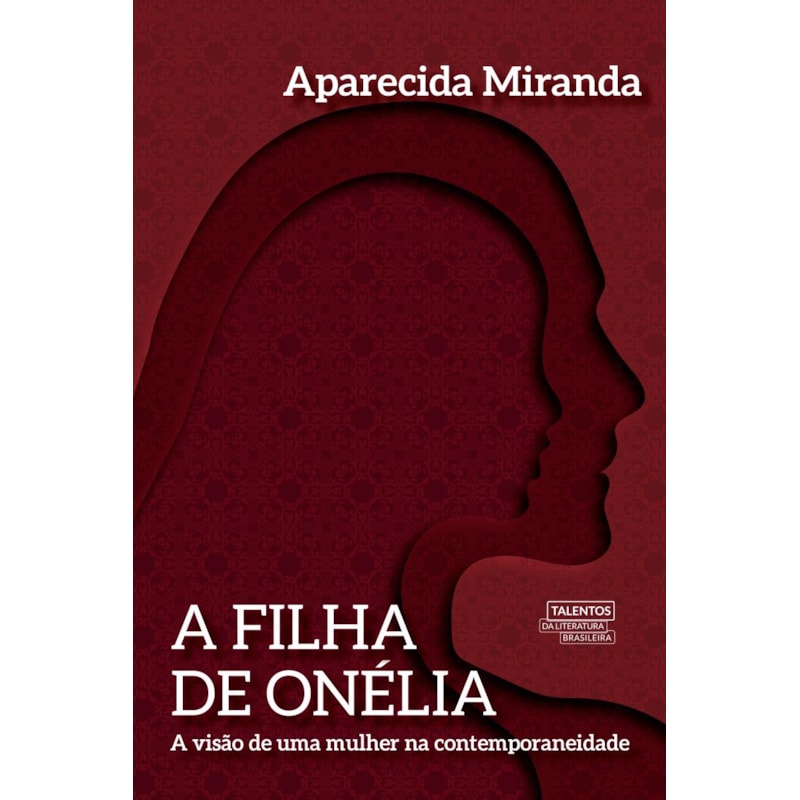 A FILHA DE ONÉLIA - A VISÃO DE UMA MULHER NA CONTEMPORANEIDADE