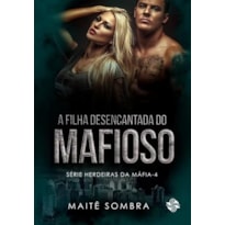 A FILHA DESENCANTADA DO MAFIOSO