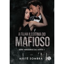 A FILHA ILEGÍTIMA DO MAFIOSO