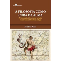 A filosofia como cura da alma: a formação ética como terapia na atividade filosófica antiga