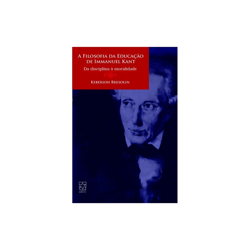 A FILOSOFIA DA EDUCAÇÃO DE IMMANUEL KANT - DA DISCIPLINA A MORALIDADE