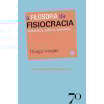 A filosofia da fisiocracia: metafísica, política, economia