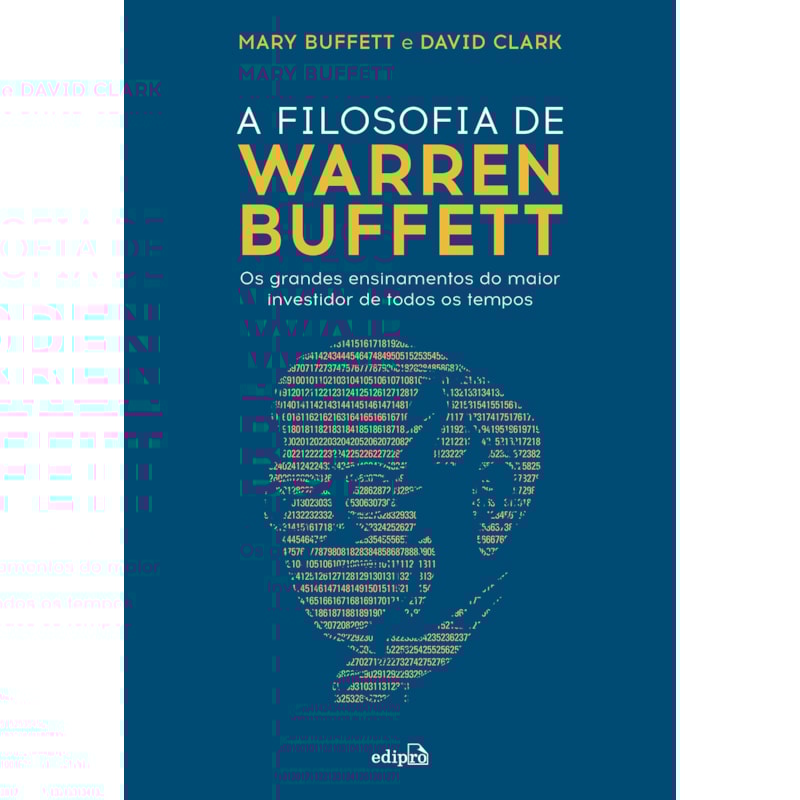 A FILOSOFIA DE WARREN BUFFETT: OS GRANDES ENSINAMENTOS DO MAIOR INVESTIDOR DE TODOS OS TEMPOS
