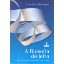 A FILOSOFIA DO JEITO: UM MODO BRASILEIRO DE PENSAR COM O CORPO