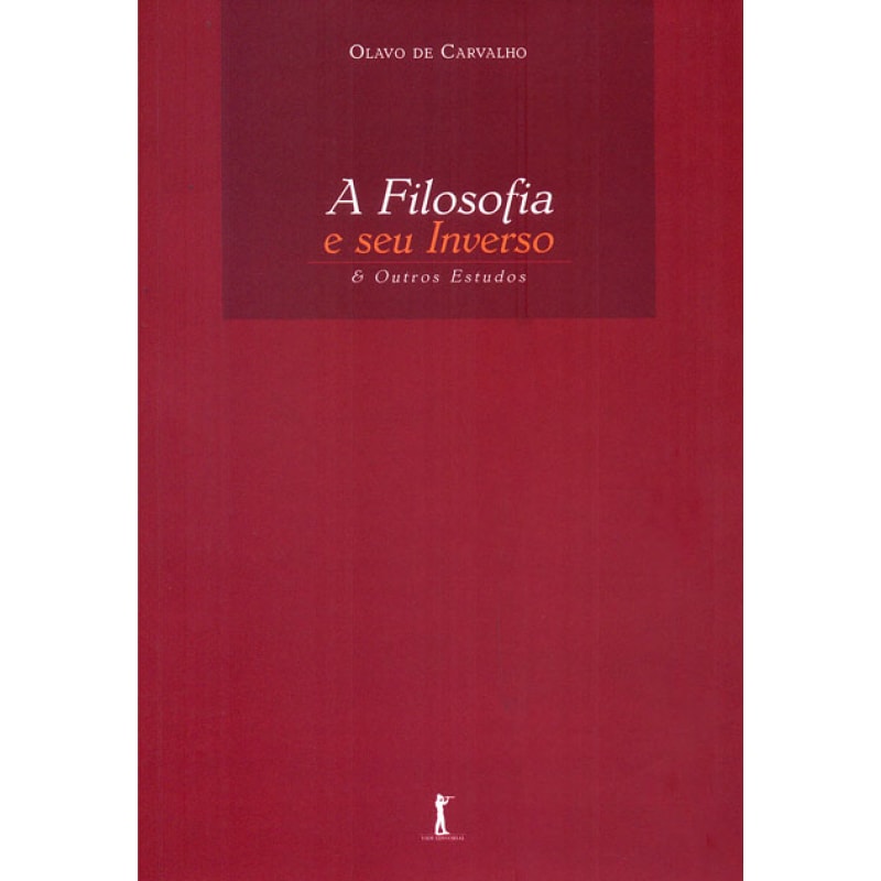 A FILOSOFIA E SEU INVERSO & OUTROS ESTUDOS