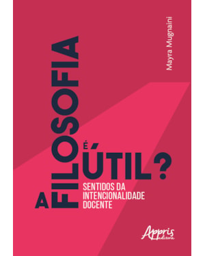 A FILOSOFIA É ÚTIL? SENTIDOS DA INTENCIONALIDADE DOCENTE