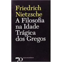 A filosofia na idade trágica dos gregos