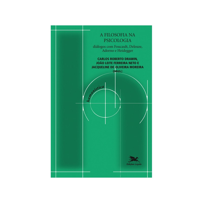 A FILOSOFIA NA PSICOLOGIA: DIÁLOGOS COM FOUCAULT, DELEUZE, ADORNO E HEIDEGGER