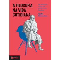 A FILOSOFIA NA VIDA COTIDIANA: UMA INTRODUÇÃO SIMPLES AOS GRANDES TEMAS FILOSÓFICOS