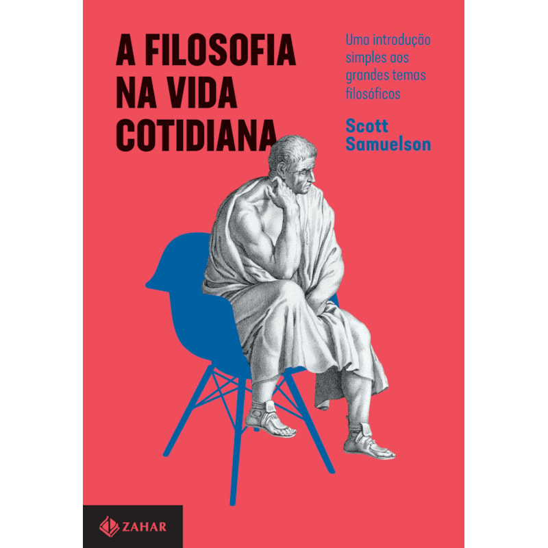 A FILOSOFIA NA VIDA COTIDIANA: UMA INTRODUÇÃO SIMPLES AOS GRANDES TEMAS FILOSÓFICOS