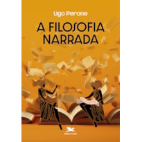 A FILOSOFIA NARRADA - BREVE HISTÓRIA DA FILOSOFIA