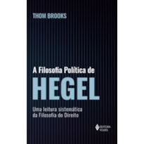 A FILOSOFIA POLÍTICA DE HEGEL: UMA LEITURA SISTEMÁTICA DA FILOSOFIA DO DIREITO
