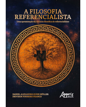 A FILOSOFIA REFERENCIALISTA: UMA APRESENTAÇÃO DA CORRENTE FILOSÓFICA DO REFERENCIALISMO
