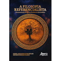 A FILOSOFIA REFERENCIALISTA: UMA APRESENTAÇÃO DA CORRETE FILOSÓFICA DO REFERENCIALISMO
