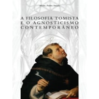 A FILOSOFIA TOMISTA E O AGNOSTICISMO CONTEMPORÂNEO