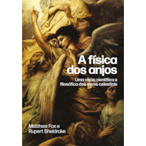 A física dos anjos: Uma visão científica e filosófica dos seres celestiais