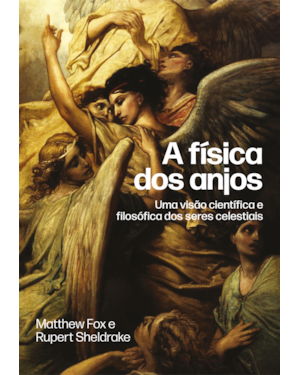 A física dos anjos: Uma visão científica e filosófica dos seres celestiais