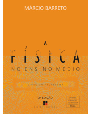 A FÍSICA NO ENSINO MÉDIO: LIVRO DO PROFESSOR
