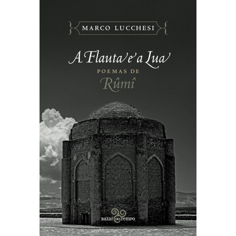 A FLAUTA E A LUA: POEMAS DE RÛMÎ