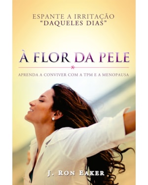 À FLOR DA PELE - APRENDA A CONVIVER COM A TPM E A MENOPAUSA