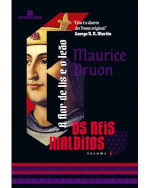 A FLOR DE LIS E O LEÃO (VOL. 6 OS REIS MALDITOS)