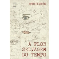 A FLOR SELVAGEM DO TEMPO