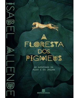 A FLORESTA DOS PIGMEUS (VOL. 3 AS AVENTURAS DA ÁGUIA E DO JAGUAR)