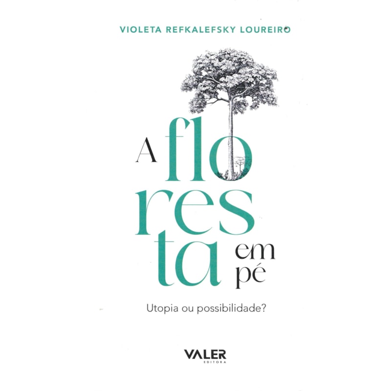 A FLORESTA EM PÉ: UTOPIA OU POSSIBILIDADE?