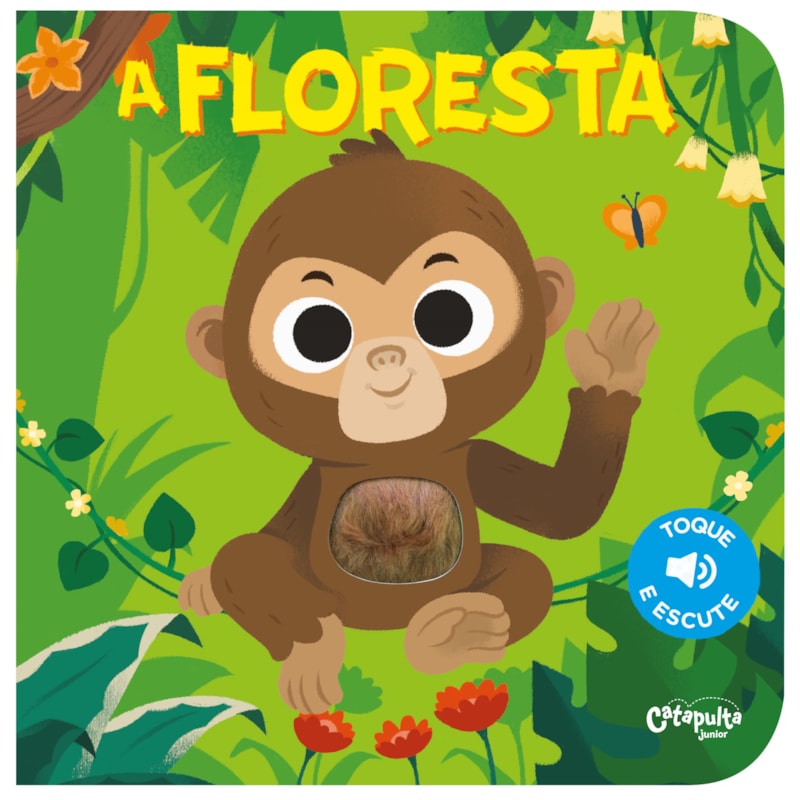 A FLORESTA: TOQUE E ESCUTE