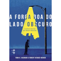 A FORÇA BOA DO LADO OBSCURO: O ASPECTO POSITIVO DAS EMOÇÕES NEGATIVAS