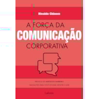 A FORÇA DA COMUNICAÇÃO CORPORATIVA: SIMULAÇÕES PARA VOCÊ ESTUDAR, REFLETIR E AGIR