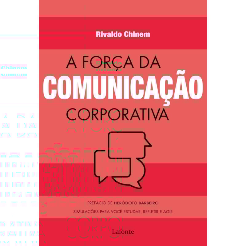 A FORÇA DA COMUNICAÇÃO CORPORATIVA: SIMULAÇÕES PARA VOCÊ ESTUDAR, REFLETIR E AGIR