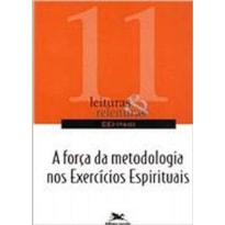 A FORÇA DA METODOLOGIA NOS EXERCÍCIOS ESPIRITUAIS