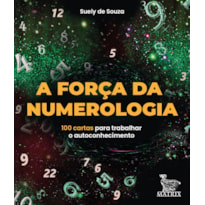 A FORÇA DA NUMEROLOGIA: 100 CARTAS PARA TRABALHAR O AUTOCONHECIMENTO