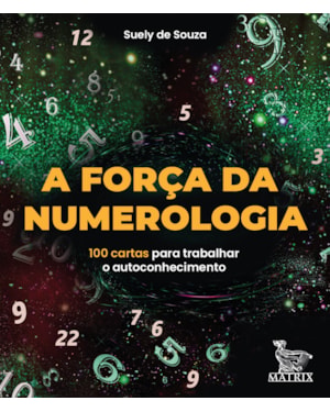 A FORÇA DA NUMEROLOGIA: 100 CARTAS PARA TRABALHAR O AUTOCONHECIMENTO