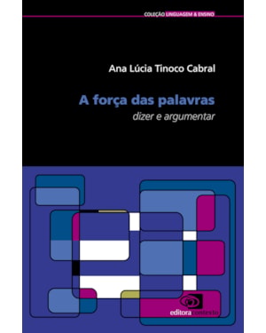 A FORÇA DAS PALAVRAS - DIZER E ARGUMENTAR
