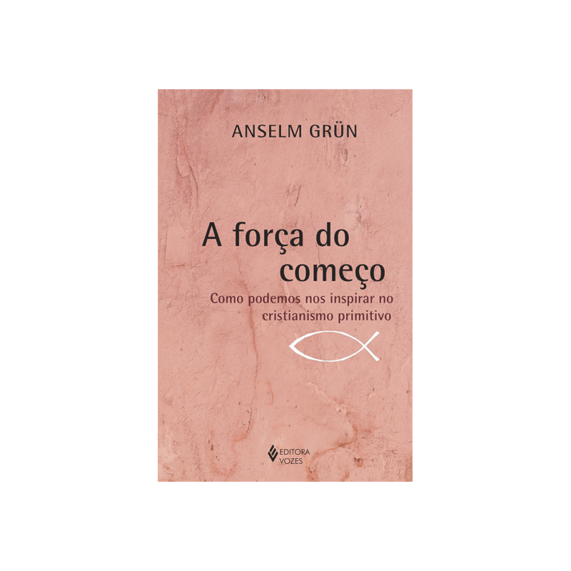 A FORÇA DO COMEÇO: COMO PODEMOS NOS INSPIRAR NO CRISTIANISMO PRIMITIVO