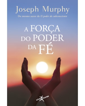 A FORÇA DO PODER DA FÉ (EDIÇÃO DE BOLSO)