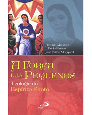A força dos pequenos: teologia do Espírito Santo